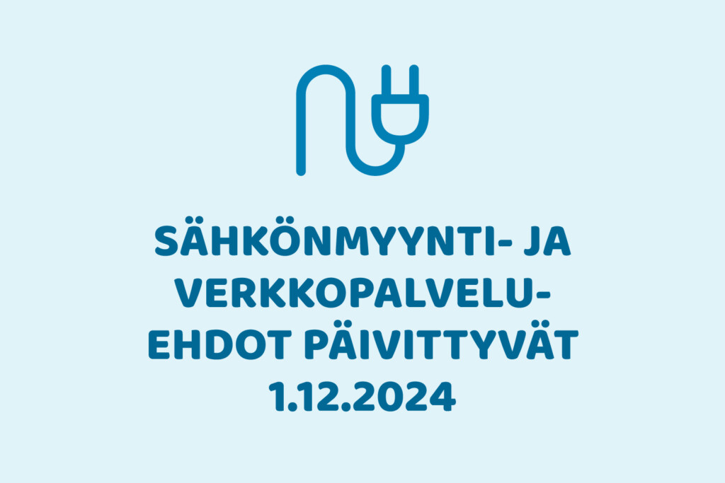 Sähkönmyynti- ja verkkopalveluehdot päivittyvät 1.12.2024