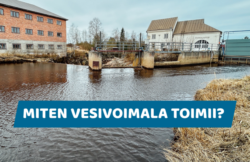 Kuvassa Jylhän Sähköosuuskunnan vesivoimalaa ja otsikko: "Miten vesivoimala toimii?"