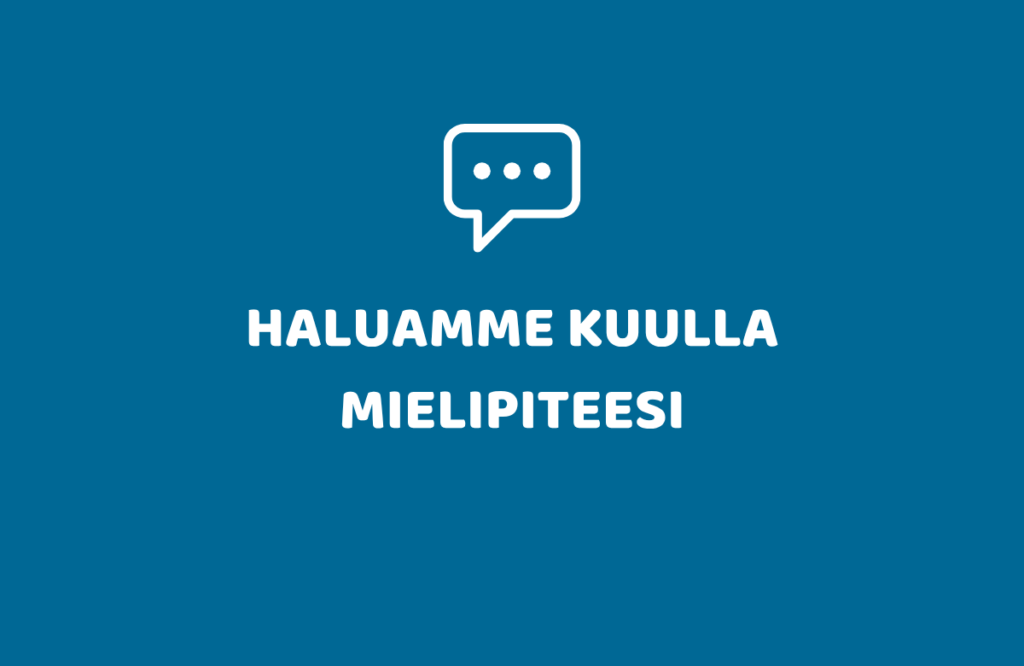 Sinisellä taustalla valkoinen puhekuplaikoni ja teksti "Haluamme kuulla mielipiteesi".